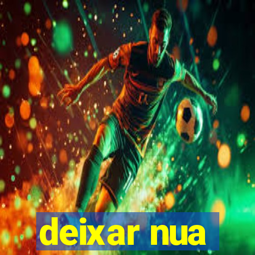 deixar nua